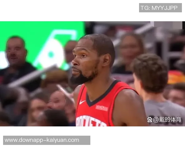 杜兰特赞伊森独特影响力每场比赛总能带来惊喜表现 杜兰特赞伊森独特影响力每场比赛总能带来惊喜表现