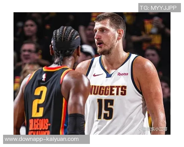 约基奇调侃戈登引发争议队内核心关系岌岌可危 约基奇调侃戈登引发争议队内核心关系岌岌可危